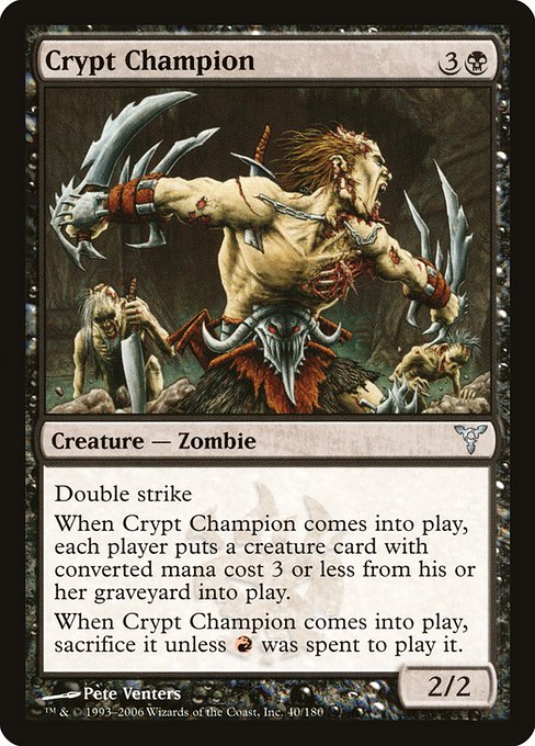 Crypt Champion
Creature — Zombie
Double strike
When this creature enters, each player puts a creature card with mana value 3 or less from their graveyard onto the battlefield.
When this creature enters, sacrifice it unless {R} was spent to cast it.
2/2