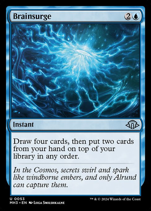 Brainsurge
Instant
Draw four cards, then put two cards from your hand on top of your library in any order.