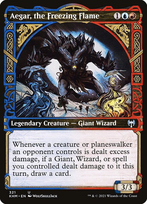 Aegar, the Freezing Flame
Legendary Creature — Giant Wizard
Whenever a creature or planeswalker an opponent controls is dealt excess damage, if a Giant, Wizard, or spell you controlled dealt damage to it this turn, draw a card.
3/3