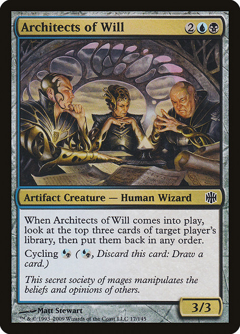 Architects of Will
Artifact Creature — Human Wizard
When this creature enters, look at the top three cards of target player's library, then put them back in any order.
Cycling {U/B} ({U/B}, Discard this card: Draw a card.)
3/3