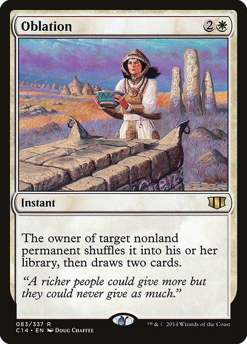 Oblation
Instant
The owner of target nonland permanent shuffles it into their library, then draws two cards.