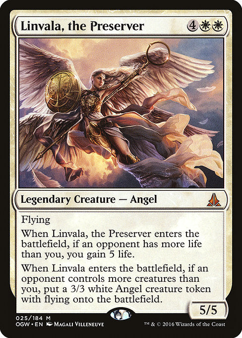 Linvala, the Preserver
Legendary Creature — Angel
Flying
When Linvala enters, if an opponent has more life than you, you gain 5 life.
When Linvala enters, if an opponent controls more creatures than you, create a 3/3 white Angel creature token with flying.
5/5