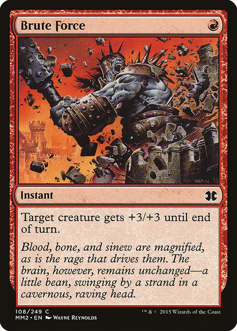 Brute Force
Instant
Target creature gets +3/+3 until end of turn.