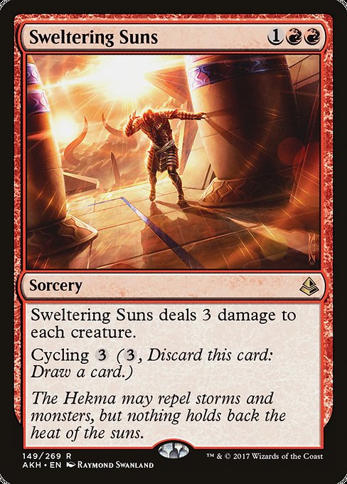 Sweltering Suns
Sorcery
Sweltering Suns deals 3 damage to each creature.
Cycling {3} ({3}, Discard this card: Draw a card.)
