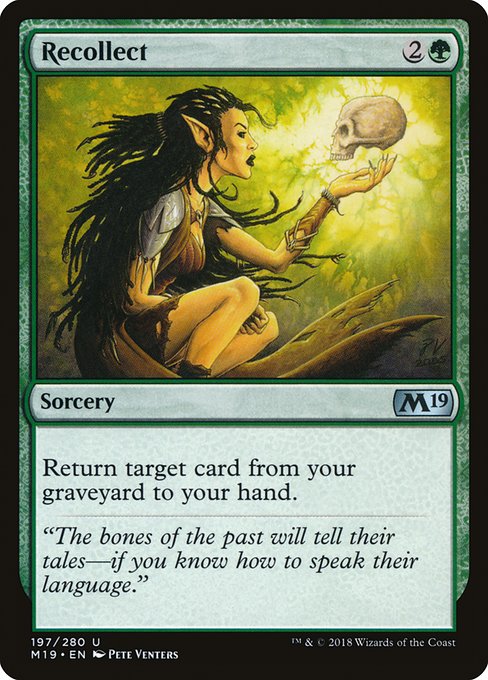 Recollect
Sorcery
Return target card from your graveyard to your hand.