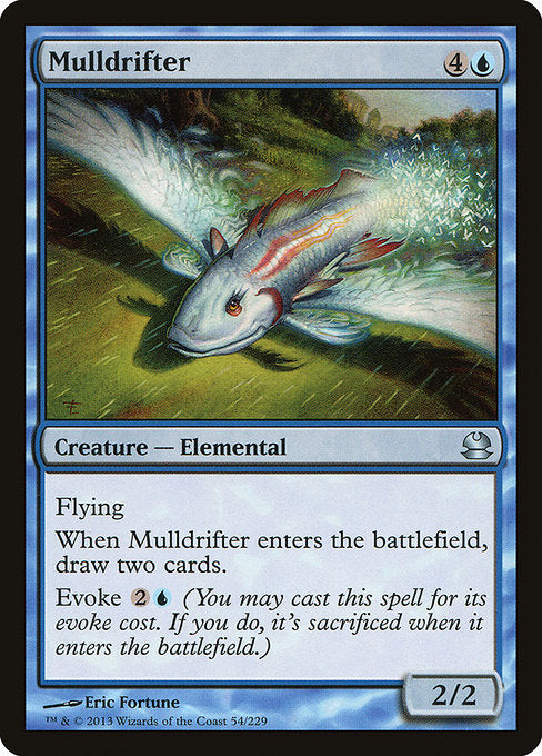 Mulldrifter
Creature — Elemental
Flying
When this creature enters, draw two cards.
Evoke {2}{U} (You may cast this spell for its evoke cost. If you do, it's sacrificed when it enters.)
2/2
