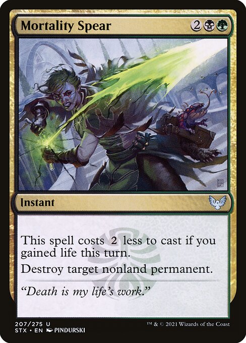 Mortality Spear
Instant
This spell costs {2} less to cast if you gained life this turn.
Destroy target nonland permanent.