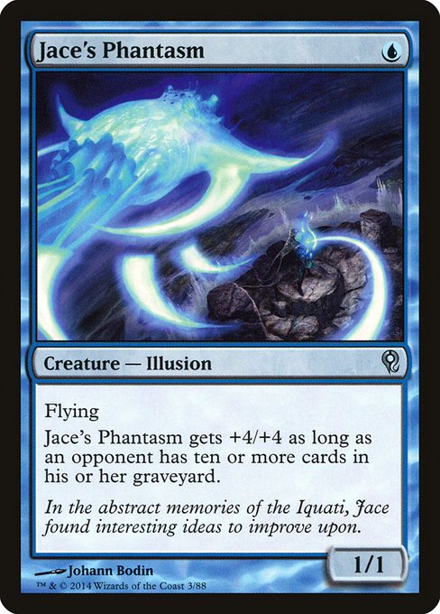 Jace's Phantasm
Creature — Illusion
Flying
This creature gets +4/+4 as long as an opponent has ten or more cards in their graveyard.
1/1