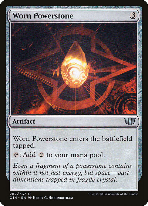 Worn Powerstone
Artifact
This artifact enters tapped.
{T}: Add {C}{C}.