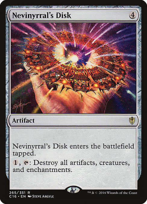 Nevinyrral's Disk
Artifact
This artifact enters tapped.
{1}, {T}: Destroy all artifacts, creatures, and enchantments.
