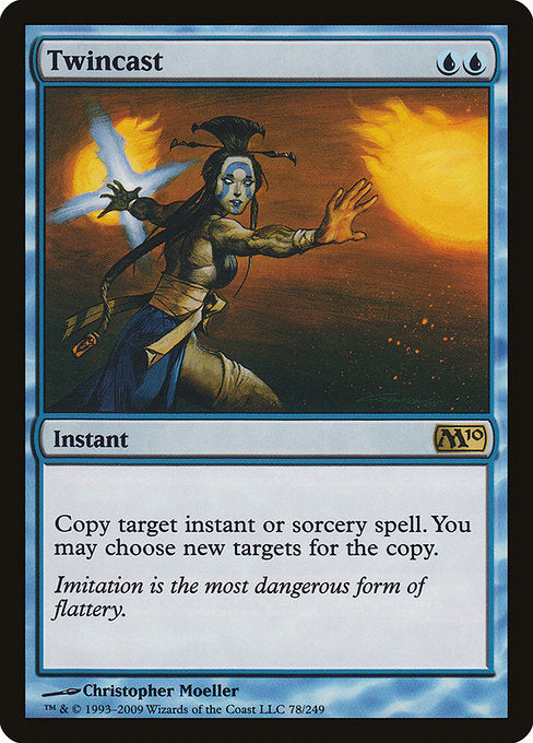 Twincast
Instant
Copy target instant or sorcery spell. You may choose new targets for the copy.
