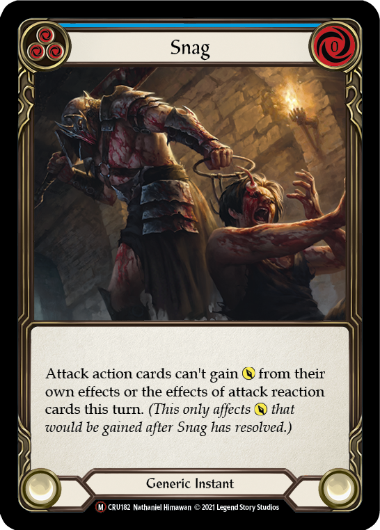 Pitch:
3
Snag

Cost:
0

Attack action cards can't gain {p} from their own effects, or the effects of attack reaction cards this turn. (This only affects {p} that would be gained after Snag has resolved.)

Generic Instant
