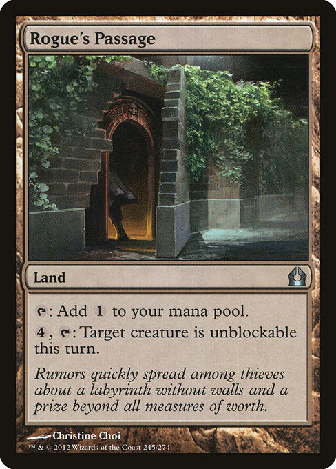 Rogue's Passage
Land
{T}: Add {C}.
{4}, {T}: Target creature can't be blocked this turn.