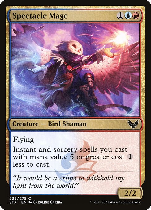 Spectacle Mage
Creature — Bird Shaman
Flying
Instant and sorcery spells you cast with mana value 5 or greater cost {1} less to cast.
2/2