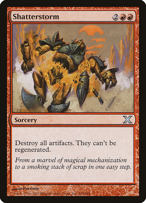 Shatterstorm
Sorcery
Destroy all artifacts. They can't be regenerated.