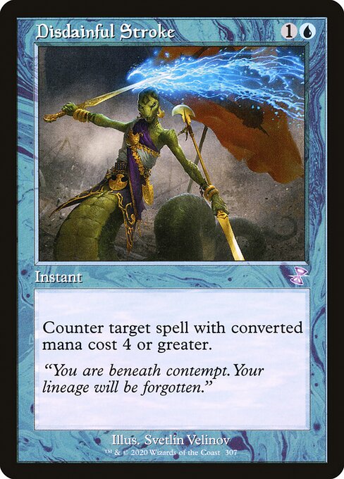 Disdainful Stroke
Instant
Counter target spell with mana value 4 or greater.