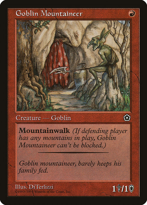 Goblin Mountaineer
Creature — Goblin Scout
Mountainwalk (This creature can't be blocked as long as defending player controls a Mountain.)
1/1