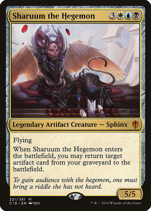 Sharuum the Hegemon
Legendary Artifact Creature — Sphinx
Flying
When Sharuum enters, you may return target artifact card from your graveyard to the battlefield.
5/5
