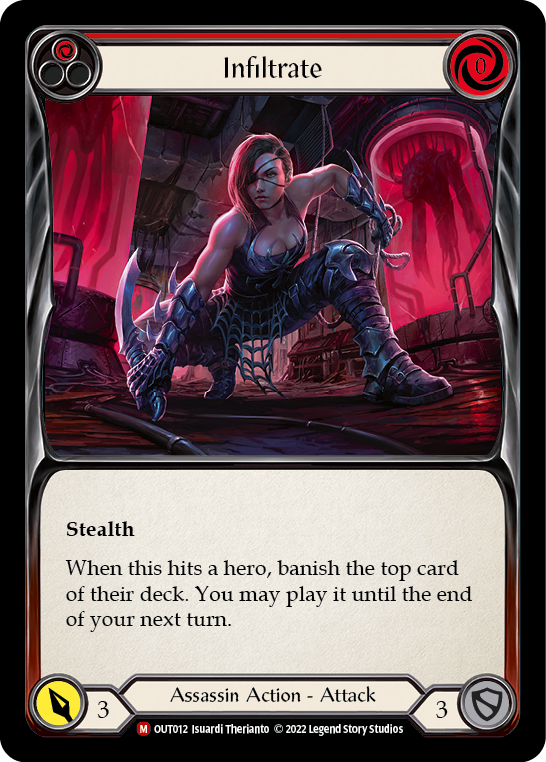 Pitch:
1
Infiltrate

Cost:
0

Stealth

When this hits a hero, banish the top card of their deck. You may play it until the end of your next turn.

Power:
3
Assassin Action - Attack

Defense:
3
