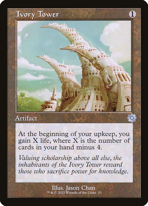 Ivory Tower
Artifact
At the beginning of your upkeep, you gain X life, where X is the number of cards in your hand minus 4.