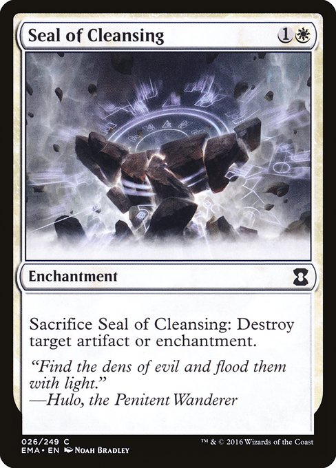 Seal of Cleansing
Enchantment
Sacrifice this enchantment: Destroy target artifact or enchantment.