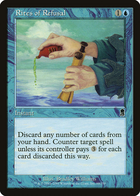 Rites of Refusal
Instant
Discard any number of cards. Counter target spell unless its controller pays {3} for each card discarded this way.