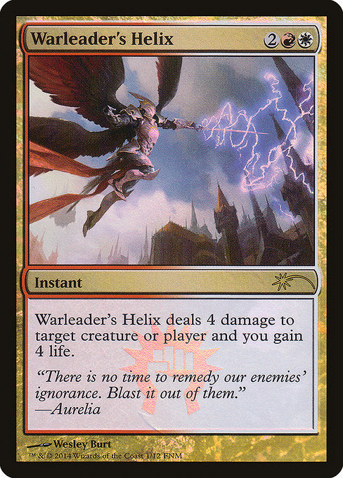 Warleader's Helix
Instant
Warleader's Helix deals 4 damage to any target and you gain 4 life.