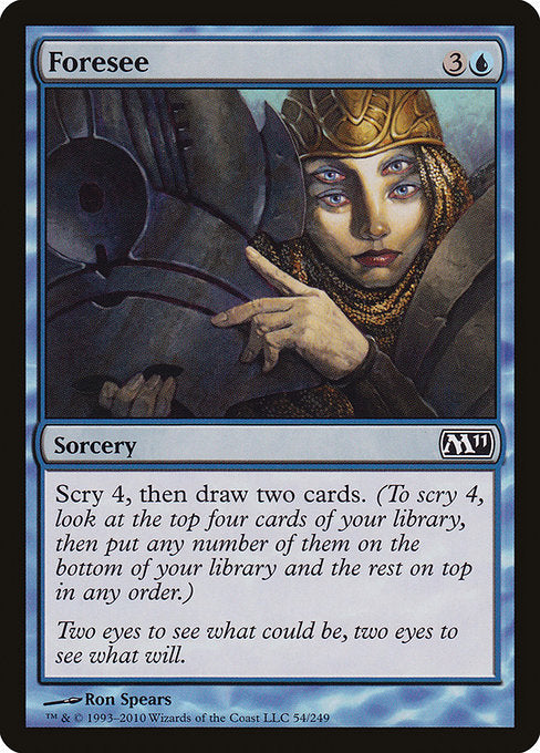 Foresee
Sorcery
Scry 4, then draw two cards.