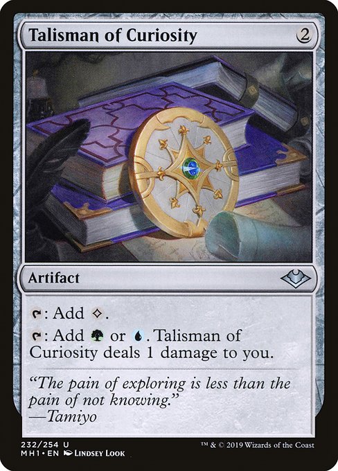 Talisman of Curiosity
Artifact
{T}: Add {C}.
{T}: Add {G} or {U}. This artifact deals 1 damage to you.