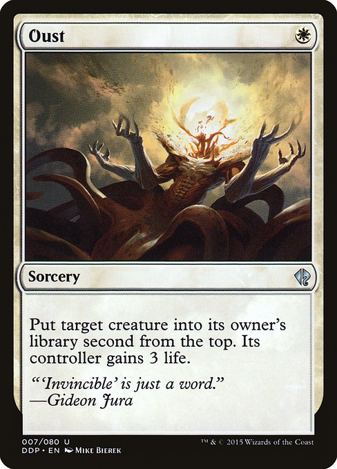 Oust
Sorcery
Put target creature into its owner's library second from the top. Its controller gains 3 life.
