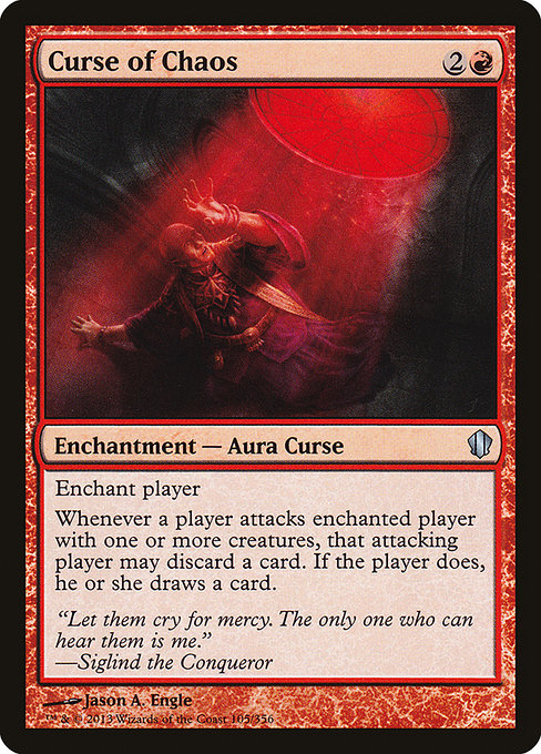Curse of Chaos
Enchantment — Aura Curse
Enchant player
Whenever a player attacks enchanted player with one or more creatures, that attacking player may discard a card. If the player does, they draw a card.