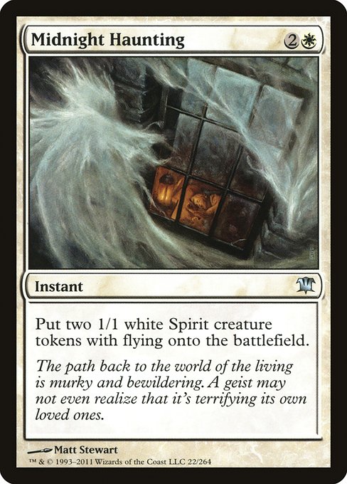 Midnight Haunting
Instant
Create two 1/1 white Spirit creature tokens with flying.