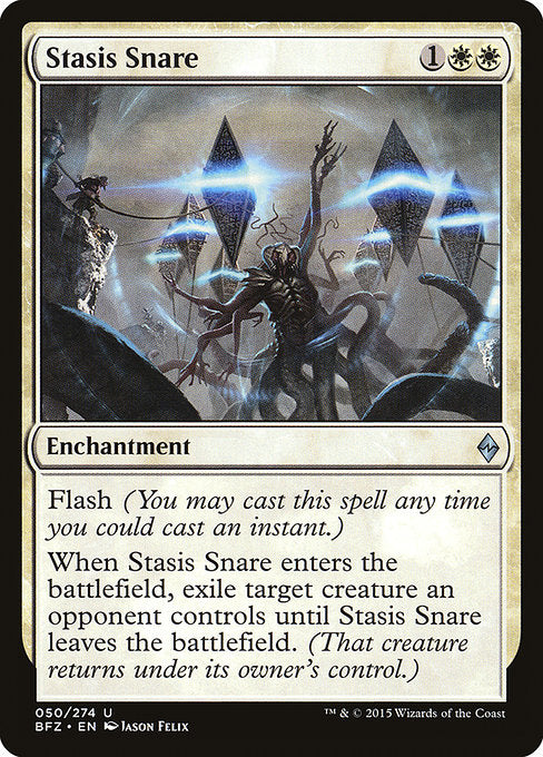 Stasis Snare
Enchantment
Flash (You may cast this spell any time you could cast an instant.)
When this enchantment enters, exile target creature an opponent controls until this enchantment leaves the battlefield.