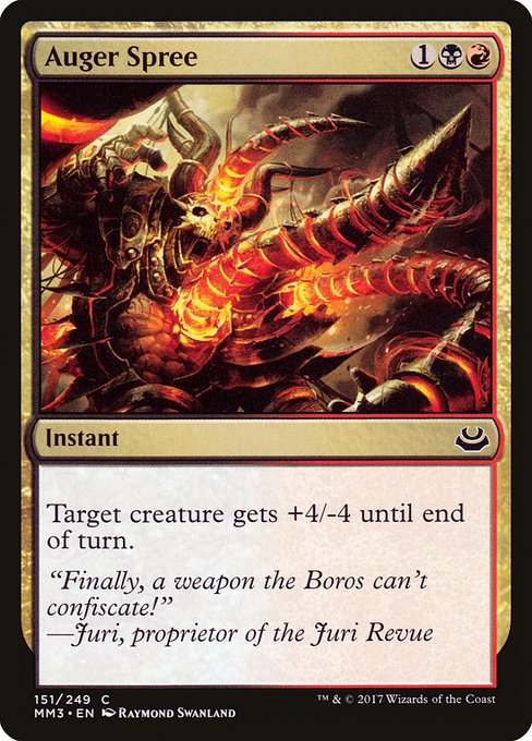 Auger Spree
Instant
Target creature gets +4/-4 until end of turn.