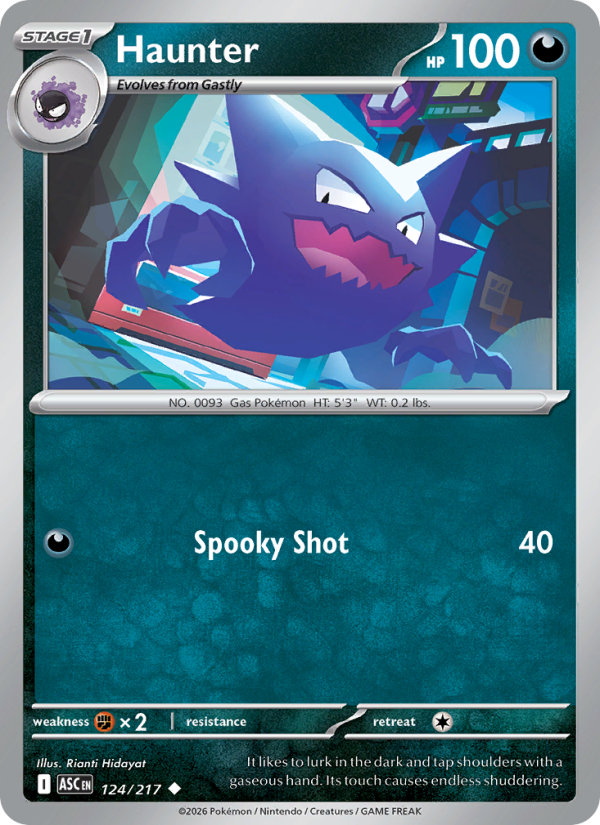 Haunter
Stage1
Type: Darkness
HP: 100
Spooky Shot — 40
Retreat: 1