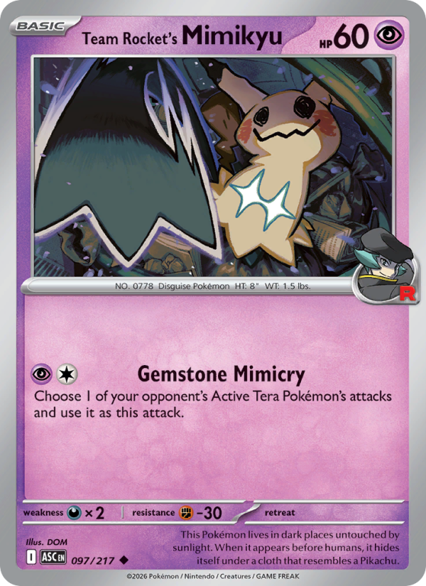 Team Rocket's Mimikyu
Basic
Type: Psychic
HP: 60
Gemstone Mimicry: Choose 1 of your opponent's Active Tera Pokémon's attacks and use it as this attack.