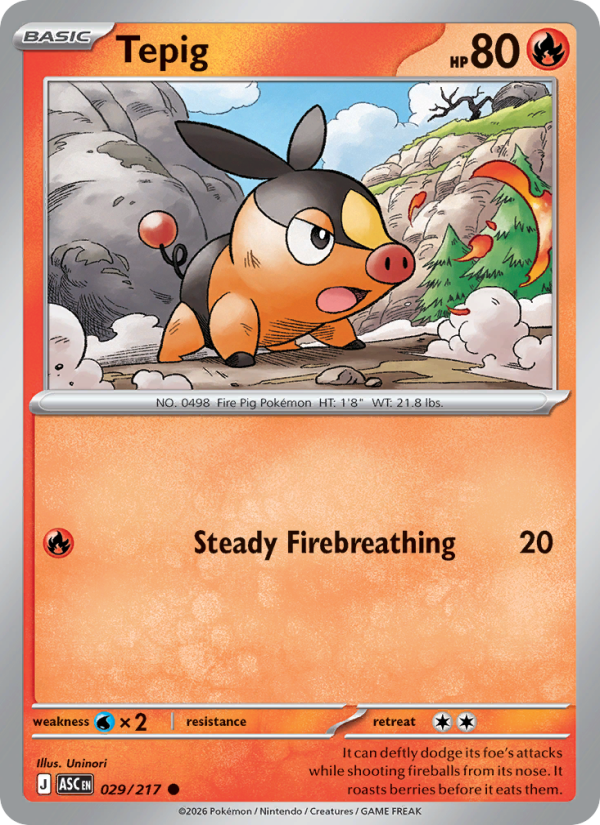 Tepig
Basic
Type: Fire
HP: 80
Steady Firebreathing — 20
Retreat: 2