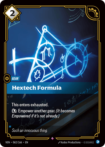 Hextech Formula
Vendetta
Product Details
This enters exhausted.
Exhaust: Empower another gear. (It becomes Empowered if it's not already.)
Rarity:Rare
Number:062/166
Energy Cost:2
Card Type:Gear
Domain:Mind