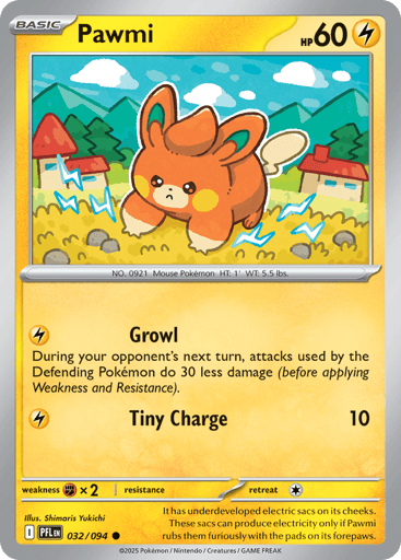Pawmi
Phantasmal Flames
Product Details
Card Number / Rarity:032/094 / Common
Card Type / HP / Stage:Lightning / 60 / Basic
Attack 1:[L] Growl
During your opponent's next turn, attacks used by the Defending Pokemon do 30 less damage (before applying Weakness and Resistance).
Attack 2:[L] Tiny Charge (10)
Weakness / Resistance / Retreat Cost:Fx2 / / 1
Artist:Shimaris Yukichi
