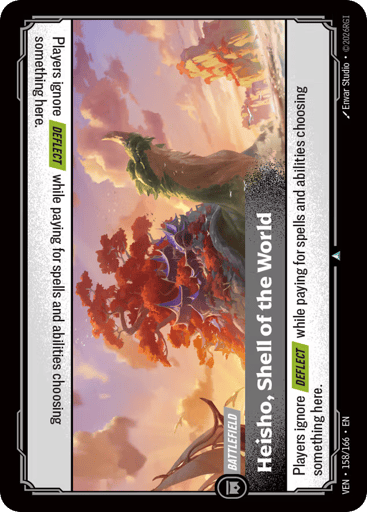 Heisho, Shell Of The World
Vendetta
Product Details
Players ignore [DEFLECT] while paying for spells and abilities choosing something here.
Rarity:Uncommon
Number:158/166
Card Type:Battlefield