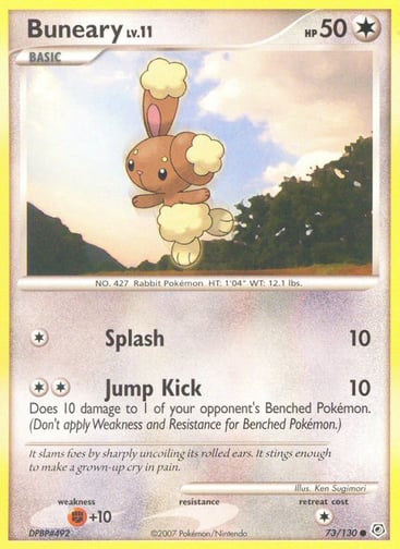 Buneary  
Diamond and Pearl 
Product Details
Card Number / Rarity:73/130 / Common
Card Type / HP / Stage:Colorless / 50 / Basic
Attack 1:[1] Splash (10)
Attack 2:[2] Jump Kick (10)
Does 10 damage to 1 of your opponent's Benched Pokémon. (Don't apply Weakness and Resistance for Benched Pokémon.)
Weakness / Resistance / Retreat Cost:F+10 / / 1
