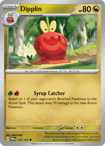 Dipplin
Twilight Masquerade
Product Details
Card Number / Rarity:127/167 / Uncommon
Card Type / HP / Stage:Dragon / 80 / Stage 1
Attack 1:[GR] Syrup Catcher Switch up to 1 of your opponent's Benched Pokémon to the Active Spot. This attack does 70 damage to the ne[W] Active Pokémon.
Weakness / Resistance / Retreat Cost:None / None / 2