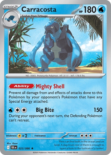 Carracosta  
Black Bolt 
Product Details
Card Number / Rarity:023/086 / Rare
Card Type / HP / Stage:Water / 180 / Stage 2
Card Text:Ability: Mighty Shell Prevent all damage from and effects of attacks done to this Pokémon by your opponent's Pokémon that have any Special Energy attached.
Attack 1:[WCC] Big Bite (150)
During your opponent's next turn, the Defending Pokémon can't retreat.
Weakness / Resistance / Retreat Cost:Lx2 / / 3