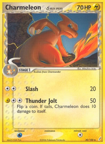 Charmeleon (Delta Species) 
Crystal Guardians 
Product Details
Card Number / Rarity:30/100 / Uncommon
Card Type / HP / Stage:Lightning / 70 / Stage 1
Attack 1:[2] Slash (20)
Attack 2:[2L] Thunder Jolt (50) Flip a coin. If tails, Charmeleon does 10 damage to itself.
Weakness / Resistance / Retreat Cost:W / / 1