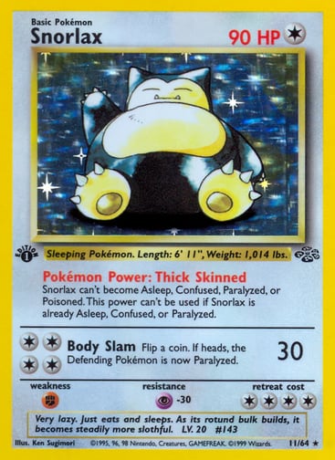 Snorlax (Unlimited) 
Jungle 
Product Details
Card Number / Rarity:11/64 / Holo Rare
Card Type / HP / Stage:Colorless / 90 / Basic
Card Text:Pokémon Power: Thick Skinned
Snorlax can't become Asleep, Confused, Paralyzed, or Poisoned. This power can't be used if Snorlax is already Asleep, Confused, or Paralyzed.
Attack 1:[4] Body Slam (30)
Flip a coin. If heads, the Defending Pokémon is now Paralyzed.
Weakness / Resistance / Retreat Cost:F / P-30 / 4