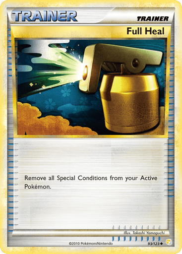Full Heal  
HeartGold SoulSilver 
Product Details
Card Number / Rarity:93/123 / Uncommon
Card Type / HP / Stage:Item / /
Attack 1:Remove all Special Conditions from your Active Pokemon.