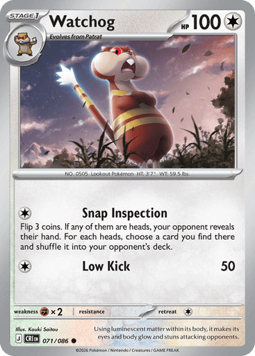 Watchog 
Product Details
Card Number / Rarity:071/086 / Common
Card Type / HP / Stage:Colorless / 100 / Stage 1
Attack 1:[C] Snap Inspection
Flip 3 coins. If any of them are heads, your opponent reveals their hand. For each heads, choose a card you find there and shuffle it into your opponent's deck.
Attack 2:[C] Low Kick (50)
Weakness / Resistance / Retreat Cost:Fx2 / / 1