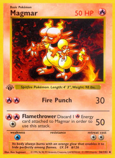 Magmar  
Base Set  
Product Details
Card Number / Rarity:036/102 / Uncommon
Card Type / HP / Stage:Fire / 50 / Basic
Attack 1:[RR] Fire Punch (30)
Attack 2:[1RR] Flamethrower (50)
Discard 1 Fire Energy card attached to Magmar in order to use this attack.
Weakness / Resistance / Retreat Cost:W / / 2