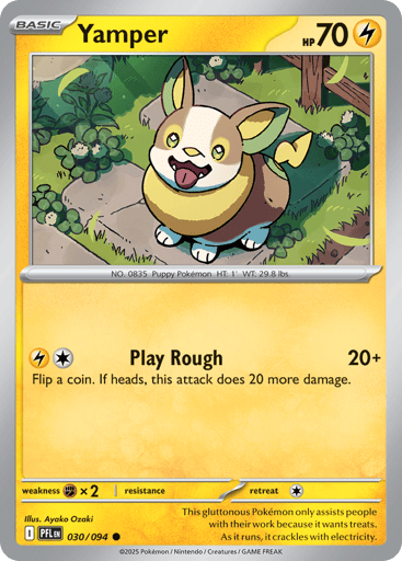 Yamper
Phantasmal Flames
Product Details
Card Number / Rarity:030/094 / Common
Card Type / HP / Stage:Lightning / 70 / Basic
Attack 1:[LC] Play Rough (20+)
Flip a coin. If heads, this attack does 20 more damage.
Weakness / Resistance / Retreat Cost:Fx2 / / 1
Artist:Ayako Ozaki
