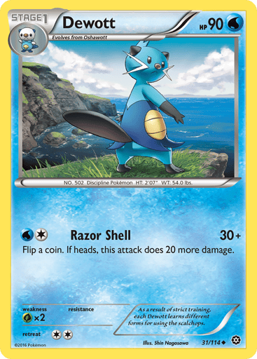 Dewott  
Steam Siege 
Product Details
Card Number / Rarity:31/114 / Uncommon
Card Type / HP / Stage:Water / 90 / Stage 1
Attack 1:[1W] Razor Shell (30+)
Flip a coin. If heads, this attack does 20 more damage.
Weakness / Resistance / Retreat Cost:Gx2 / None / 2